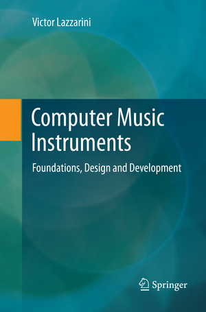 ISBN 9783319875736: Computer Music Instruments - Foundations, Design and Development