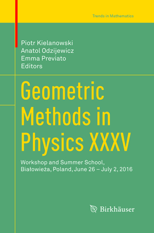 ISBN 9783319875897: Geometric Methods in Physics XXXV – Workshop and Summer School, Białowieża, Poland, June 26 – July 2, 2016