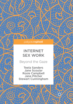 ISBN 9783319880693: Internet Sex Work – Beyond the Gaze