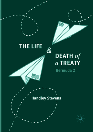 ISBN 9783319880853: The Life and Death of a Treaty – Bermuda 2