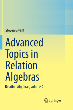 ISBN 9783319881362: Advanced Topics in Relation Algebras - Relation Algebras, Volume 2