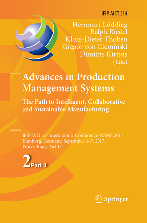 ISBN 9783319883465: Advances in Production Management Systems. The Path to Intelligent, Collaborative and Sustainable Manufacturing – IFIP WG 5.7 International Conference, APMS 2017, Hamburg, Germany, September 3-7, 2017, Proceedings, Part II