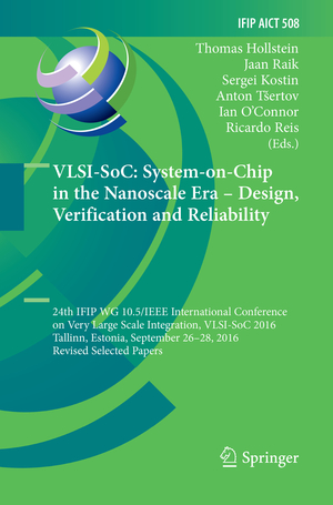 ISBN 9783319883793: VLSI-SoC: System-on-Chip in the Nanoscale Era – Design, Verification and Reliability – 24th IFIP WG 10.5/IEEE International Conference on Very Large Scale Integration, VLSI-SoC 2016, Tallinn, Estonia, September 26-28, 2016, Revised Selected Papers