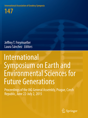 ISBN 9783319887241: International Symposium on Earth and Environmental Sciences for Future Generations – Proceedings of the IAG General Assembly, Prague, Czech Republic, June 22- July 2, 2015