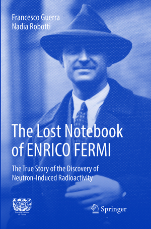 ISBN 9783319887432: The Lost Notebook of ENRICO FERMI – The True Story of the Discovery of Neutron-Induced Radioactivity