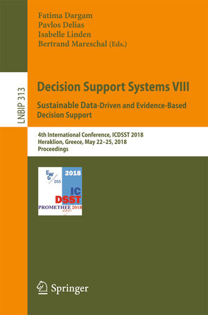 ISBN 9783319903149: Decision Support Systems VIII: Sustainable Data-Driven and Evidence-Based Decision Support – 4th International Conference, ICDSST 2018, Heraklion, Greece, May 22–25, 2018, Proceedings