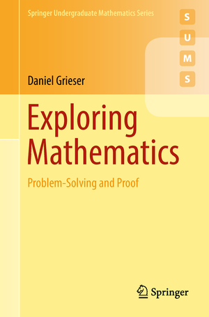 ISBN 9783319903194: Exploring Mathematics / Problem-Solving and Proof / Daniel Grieser / Taschenbuch / xi / Englisch / 2018 / Springer International Publishing / EAN 9783319903194