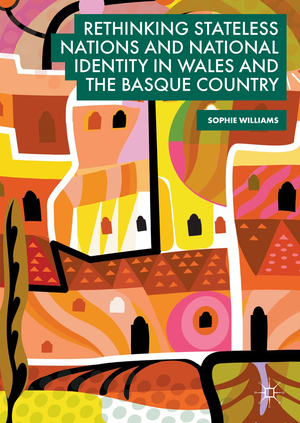 ISBN 9783319914084: Rethinking Stateless Nations and National Identity in Wales and the Basque Country