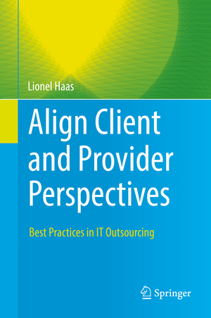 gebrauchtes Buch – Lionel Haas – Align Client and Provider Perspectives – Best Practices in IT Outsourcing