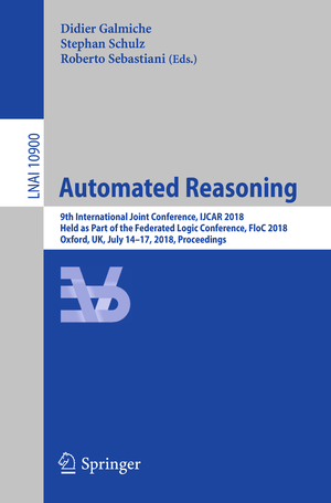 ISBN 9783319942049: Automated Reasoning: 9th International Joint Conference, IJCAR 2018, Held as Part of the Federated Logic Conference, FloC 2018, Oxford, UK, July 14-17,2018, Proceedings (Lecture Notes in Artificial Intelligence, Band 10900).