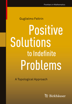 gebrauchtes Buch – Guglielmo Feltrin – Positive Solutions to Indefinite Problems – A Topological Approach