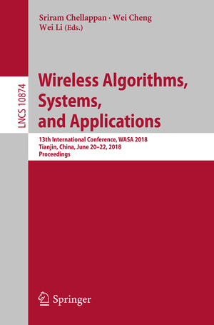 ISBN 9783319942674: Wireless Algorithms, Systems, and Applications – 13th International Conference, WASA 2018, Tianjin, China, June 20-22, 2018, Proceedings