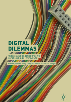 ISBN 9783319952994: Digital Dilemmas – Transforming Gender Identities and Power Relations in Everyday Life