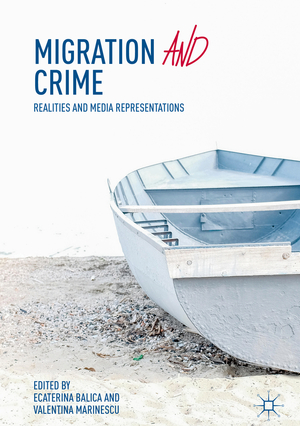 ISBN 9783319958125: Migration and Crime – Realities and Media Representations