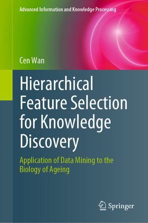 ISBN 9783319979182: Hierarchical Feature Selection for Knowledge Discovery – Application of Data Mining to the Biology of Ageing