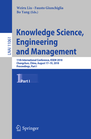 ISBN 9783319993645: Knowledge Science, Engineering and Management – 11th International Conference, KSEM 2018, Changchun, China, August 17–19, 2018, Proceedings, Part I