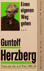 gebrauchtes Buch – Guntolf Herzberg – Einen eigenen Weg gehen ... : Texte aus Ost und West 1981 - 90 ; [Dissident im Osten, Alternativer im Westen] / Guntolf Herzberg