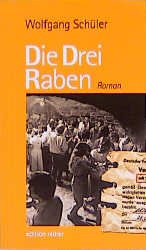 gebrauchtes Buch – Wolfgang Schüler – Die Drei Raben: Roman.