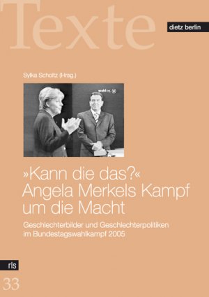 ISBN 9783320021030: "Kann die das?" Angela Merkels Kampf um die Macht: Geschlechterbilder und Geschlechterpolitiken im Wahlkampf 2005