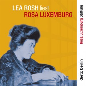 ISBN 9783320021276: Lea Rosh liest Rosa Luxemburg - Briefe aus dem Gefängnis