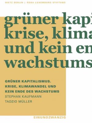 ISBN 9783320022112: Grüner Kapitalismus. Krise, Klimawandel und kein Ende des Wachstums