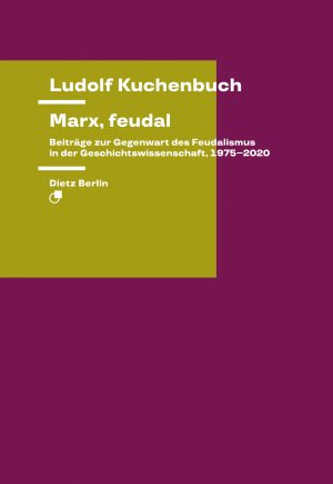 ISBN 9783320023904: Marx, feudal - Beiträge zur Gegenwart des Feudalismus in der Geschichtswissenschaft, 1975-2020