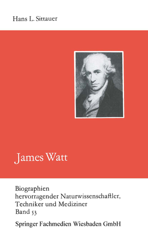 neues Buch – James Watt / Hans L Sittauer / Taschenbuch / Biographien hervorragender Naturwissenschaftler, Techniker und Mediziner / Paperback / 136 S. / Deutsch / 2013 / Vieweg & Teubner / EAN 9783322006967