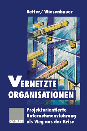 ISBN 9783322826855: Vernetzte Organisationen - Projektorientierte Unternehmensführung als Weg aus der Krise