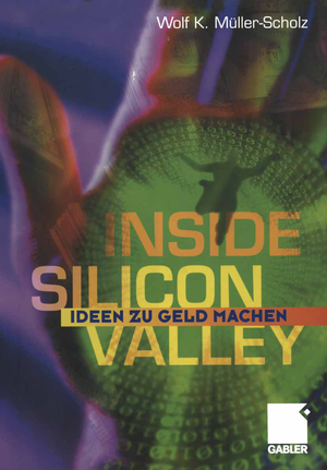 ISBN 9783322844323: Inside Silicon Valley - Ideen zu Geld machen