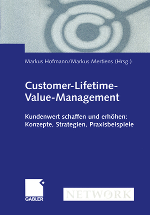 ISBN 9783322902191: Customer-Lifetime-Value-Management – Kundenwert schaffen und erhöhen: Konzepte, Strategien, Praxisbeispiele