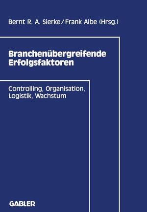 ISBN 9783322902368: Branchenübergreifende Erfolgsfaktoren – Controlling, Organisation, Logistik, Wachstum