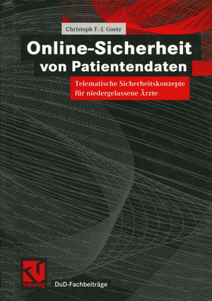 neues Buch – Goetz, Christoph F-J – Online-Sicherheit von Patientendaten - Telematische Sicherheitskonzepte für niedergelassene Ärzte