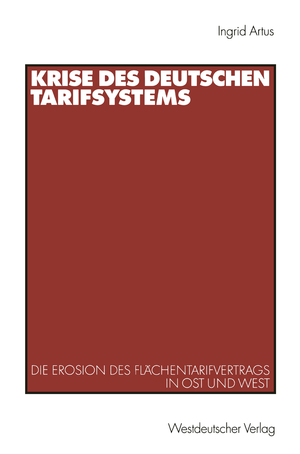 ISBN 9783322906625: Krise des deutschen Tarifsystems - Die Erosion des Flächentarifvertrags in Ost und West