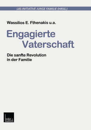 ISBN 9783322933256: Engagierte Vaterschaft / Die sanfte Revolution in der Familie / Wassilios E. Fthenakis (u. a.) / Taschenbuch / Buchreihe der LBS-Initiative Junge Familie / Paperback / 352 S. / Deutsch / 2012