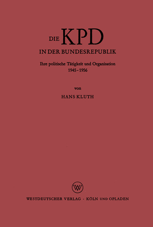 ISBN 9783322961051: Die KPD in der Bundesrepublik – Ihre politische Tätigkeit und Organisation 1945 – 1956