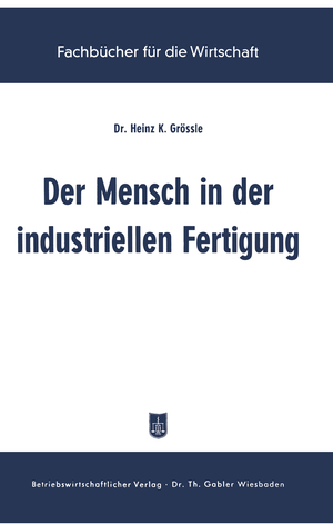 ISBN 9783322980663: Der Mensch in der industriellen Fertigung - Ergebnisse der betrieblichen Sozialforschung in den USA