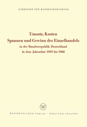 ISBN 9783322981080: Umsatz, Kosten, Spannen und Gewinn des Einzelhandels - In der Bundesrepublik Deutschland in dem Jahrzehnt 1959 bis 1968