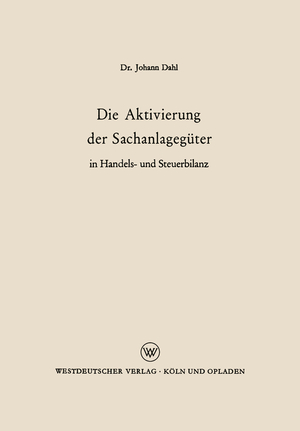 ISBN 9783322981769: Die Aktivierung der Sachanlagegüter in Handels- und Steuerbilanz