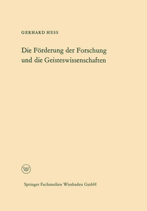 ISBN 9783322981912: Die Förderung der Forschung und die Geisteswissenschaften