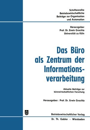 ISBN 9783322987440: Das Büro als Zentrum der Informationsverarbeitung – Aktuelle Beiträge zur bürowirtschaftlichen Forschung