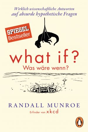 ISBN 9783328100317: What if? Was wäre wenn? – Wirklich wissenschaftliche Antworten auf absurde hypothetische Fragen