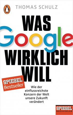 gebrauchtes Buch – Thomas Schulz – Was Google wirklich will - Wie der einflussreichste Konzern der Welt unsere Zukunft verändert - bk724