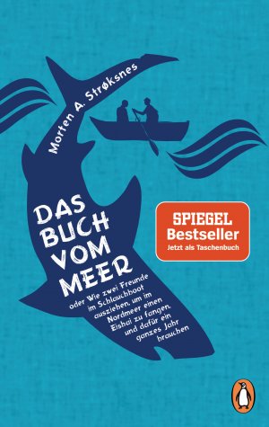 ISBN 9783328102250: Das Buch vom Meer oder Wie zwei Freunde im Schlauchboot ausziehen, um im Nordmeer einen Eishai zu fangen, und dafür ein ganzes Jahr brauchen