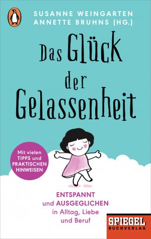 ISBN 9783328102274: Das Glück der Gelassenheit - Entspannt und ausgeglichen in Alltag, Liebe und Beruf - Ein SPIEGEL-Buch