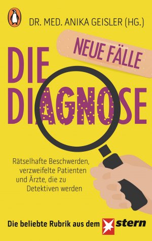 ISBN 9783328103301: Die Diagnose – neue Fälle - Rätselhafte Beschwerden, verzweifelte Patienten und Ärzte, die zu Detektiven werden