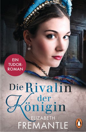 gebrauchtes Buch – Elizabeth Fremantle – Die Rivalin der Königin - Ein Tudor-Roman (TB)