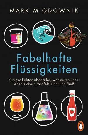 ISBN 9783328106593: Fabelhafte Flüssigkeiten – Kuriose Fakten über alles, was durch unser Leben sickert, tröpfelt, rinnt und fließt