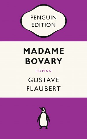 ISBN 9783328106722: Madame Bovary – Roman - Penguin Edition (Deutsche Ausgabe) – Die kultige Klassikerreihe – Klassiker einfach lesen