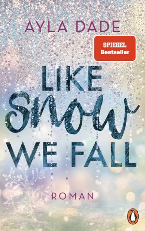 gebrauchtes Buch – Ayla Dade – Like snow we fall -  New Adult Romance