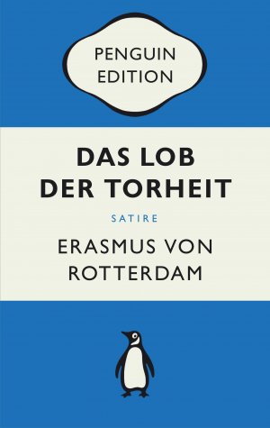 ISBN 9783328108023: Das Lob der Torheit – Penguin Edition (Deutsche Ausgabe) – Die kultige Klassikerreihe – Klassiker einfach lesen